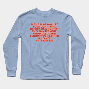 Bible Verse Matthew 5:16 Long Sleeve T-Shirt